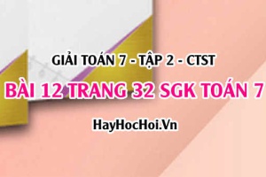 Giải bài 12 trang 32 Toán 7 Tập 2 SGK Chân trời sáng tạo